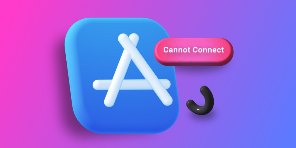 چرا اپ استور باز نمیشه و ارور "Cannot connect" میده + نحوه حل مشکل